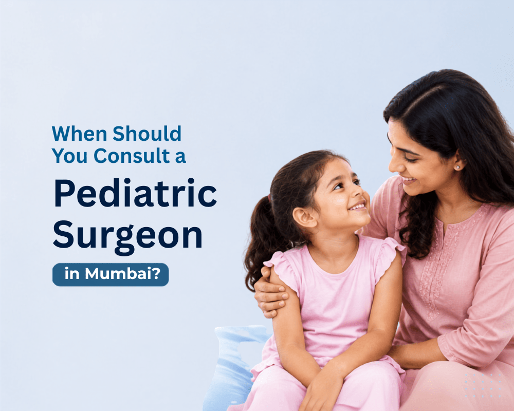 When Should You Consult a Pediatric Surgeon in Mumbai